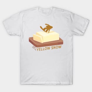 Snowboard Butter Carving | Don't Eat The Yellow Snow T-Shirt